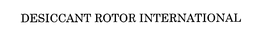 DESICCANT ROTOR INTERNATIONAL trademark
