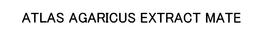 ATLAS AGARICUS EXTRACT MATE trademark