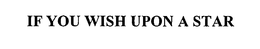 IF YOU WISH UPON A STAR trademark