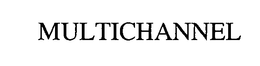 MULTICHANNEL trademark