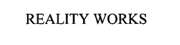 REALITY WORKS trademark