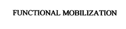 FUNCTIONAL MOBILIZATION trademark