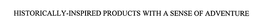 HISTORICALLY-INSPIRED PRODUCTS WITH A SENSE OF ADVENTURE trademark