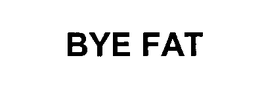 BYE FAT trademark