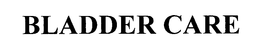 BLADDER CARE trademark
