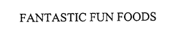 FANTASTIC FUN FOODS trademark
