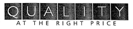 QUALITY AT THE RIGHT PRICE trademark