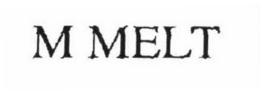 M MELT trademark