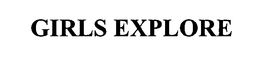 GIRLS EXPLORE trademark