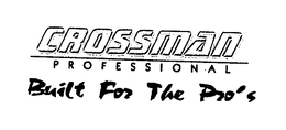 CROSSMAN PROFESSIONAL BUILT FOR THE PRO'S trademark