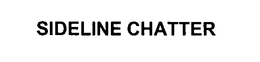 SIDELINE CHATTER trademark