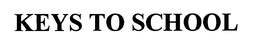 KEYS TO SCHOOL trademark