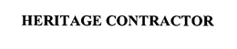 HERITAGE CONTRACTOR trademark