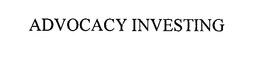 ADVOCACY INVESTING trademark