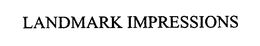 LANDMARK IMPRESSIONS trademark