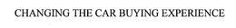CHANGING THE CAR BUYING EXPERIENCE trademark