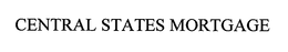 CENTRAL STATES MORTGAGE trademark
