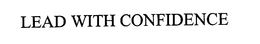 LEAD WITH CONFIDENCE trademark