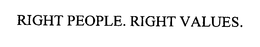 RIGHT PEOPLE. RIGHT VALUES. trademark