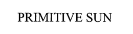 PRIMITIVE SUN trademark