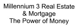 MILLENNIUM 3 REAL ESTATE & MORTGAGE THE POWER OF MONEY trademark