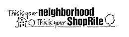 THIS IS YOUR NEIGHBORHOOD THIS IS YOUR SHOPRITE trademark