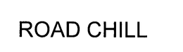 ROAD CHILL trademark