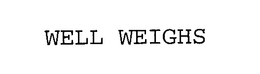 WELL WEIGHS trademark