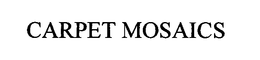 CARPET MOSAICS trademark