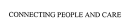 CONNECTING PEOPLE AND CARE trademark