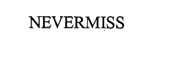 NEVERMISS trademark
