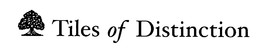 TILES OF DISTINCTION trademark