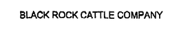 BLACK ROCK CATTLE COMPANY trademark