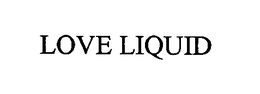 LOVE LIQUID trademark