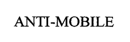 ANTI-MOBILE trademark