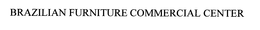 BRAZILIAN FURNITURE COMMERCIAL CENTER trademark