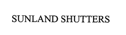 SUNLAND SHUTTERS trademark