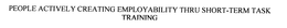PEOPLE ACTIVELY CREATING EMPLOYABILITY THRU SHORT-TERM TASK TRAINING trademark