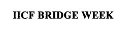 IICF BRIDGE WEEK trademark