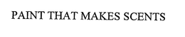 PAINT THAT MAKES SCENTS trademark