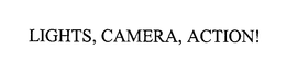 LIGHTS, CAMERA, ACTION! trademark