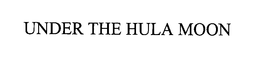 UNDER THE HULA MOON trademark