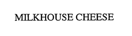 MILKHOUSE CHEESE trademark