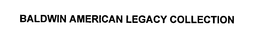 BALDWIN AMERICAN LEGACY COLLECTION trademark