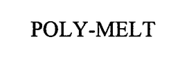 POLY-MELT trademark