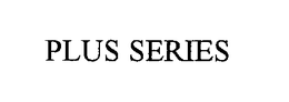 PLUS SERIES trademark