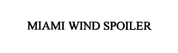 MIAMI WIND SPOILER trademark