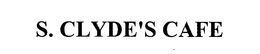 S. CLYDE'S CAFE trademark