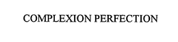 COMPLEXION PERFECTION trademark