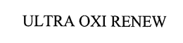 ULTRA OXI RENEW trademark